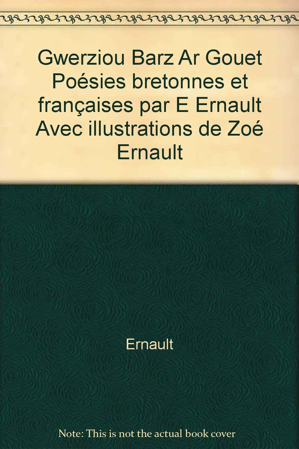 Gwerziou Barz Ar Gouet Poésies bretonnes et françaises par E Ernault Avec illustrations de Zoé Ernault 