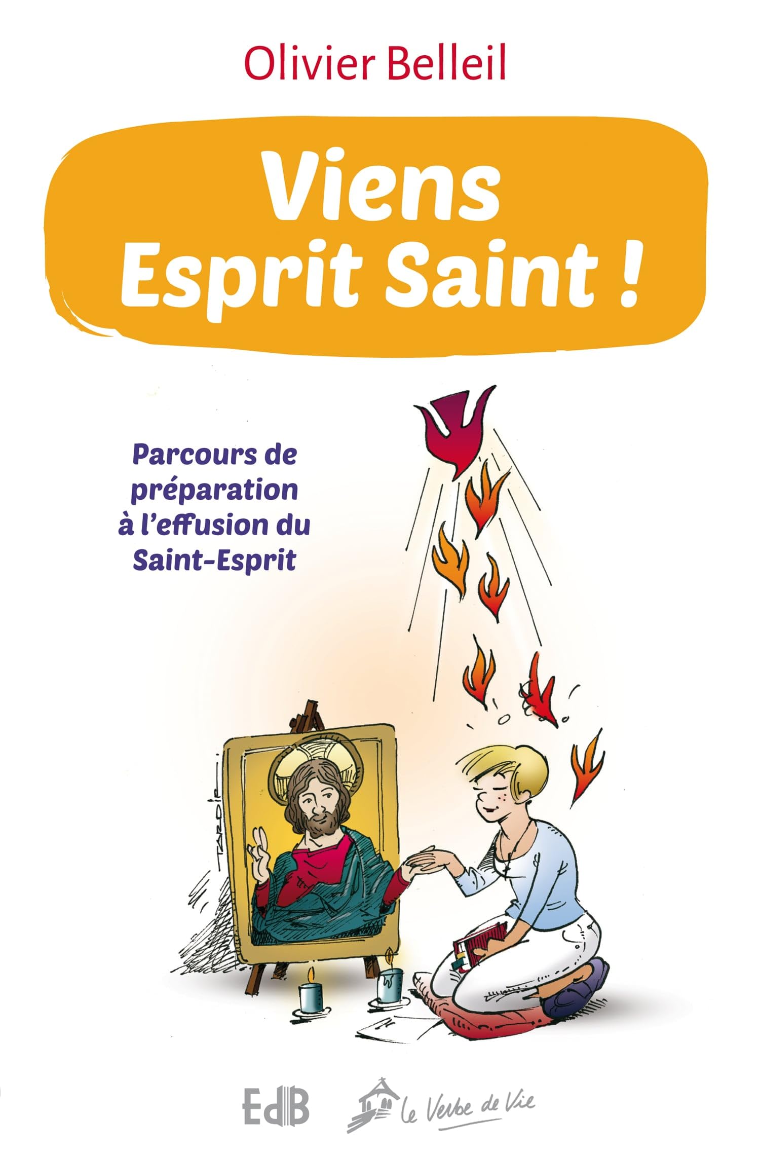 Viens Esprit Saint ! Parcours de préparation à l'effusion du Saint-Esprit 9782840248200