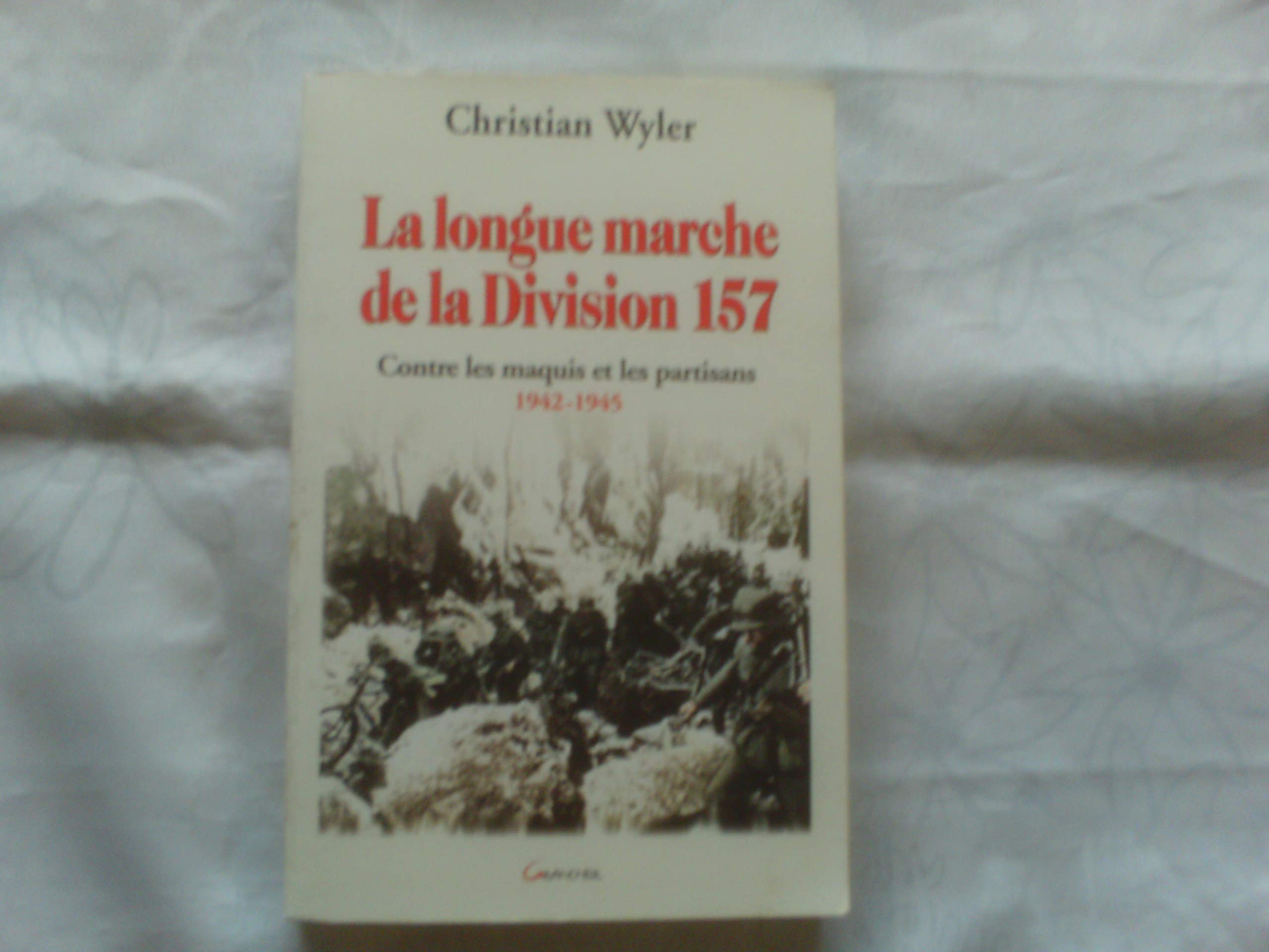 La longue marche de la Division 157 - Contre les maquis et les partisans 1942-1945 9782733908921