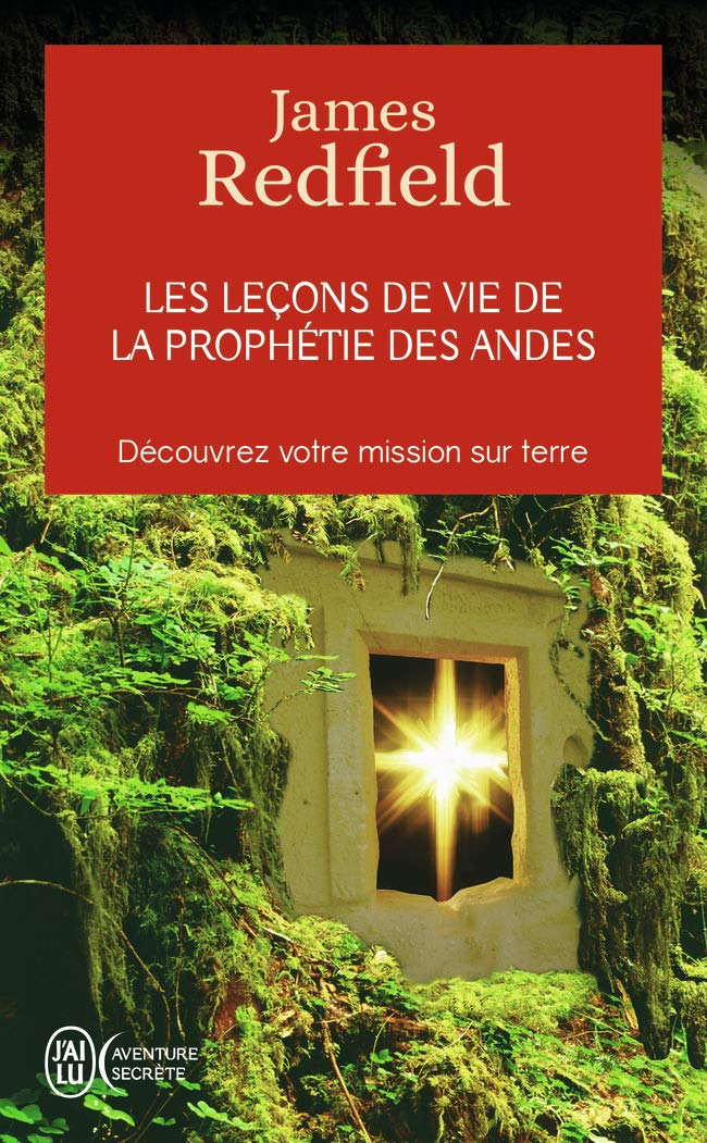 Les leçons de vie de la prophétie des Andes - Découvrez votre mission sur terre 9782290339893
