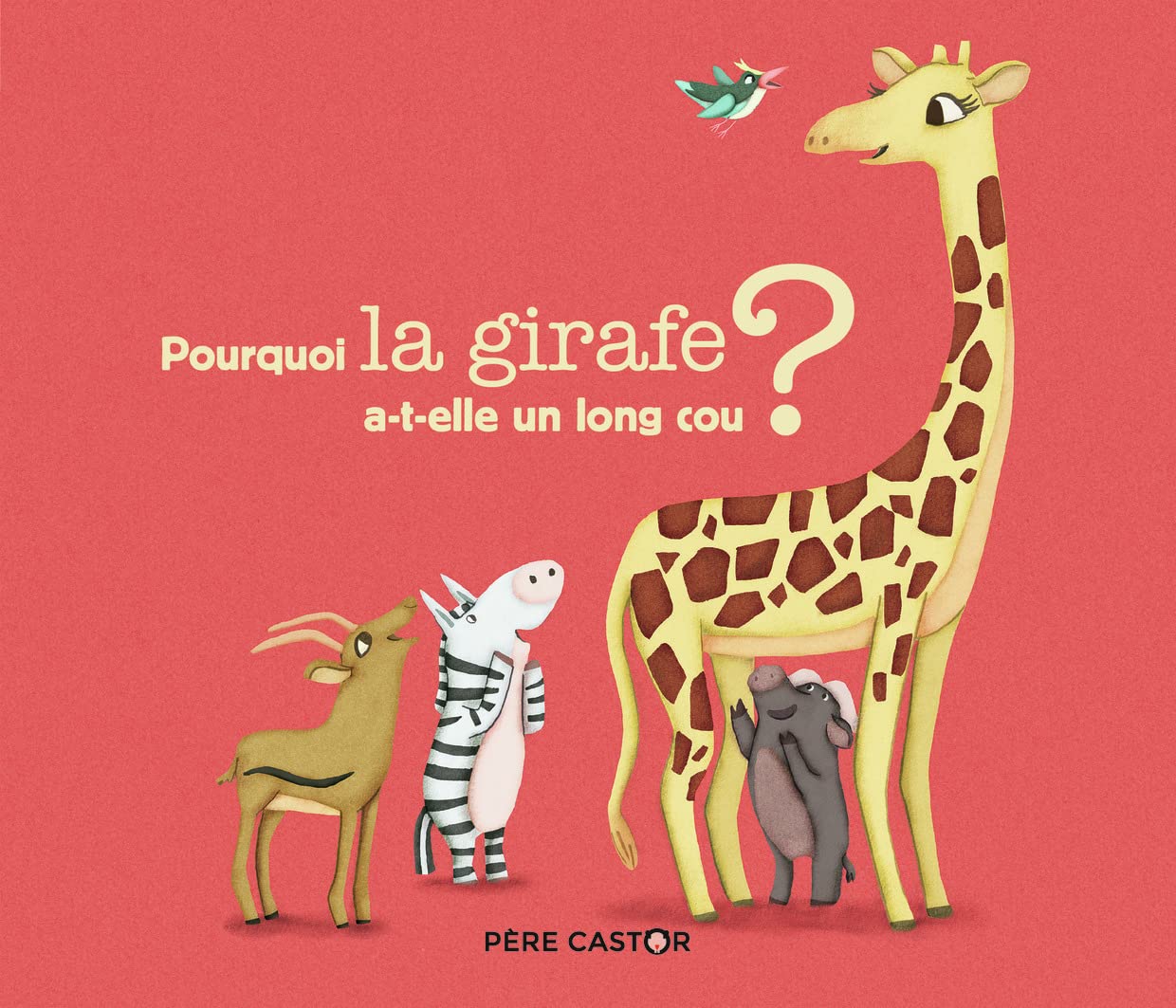 Pourquoi la girafe a-t-elle un long cou ? 9782081488588