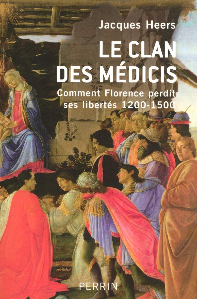 Le clan des Médicis: Comment Florence perdit ses libertés 1200-1500 9782262025250