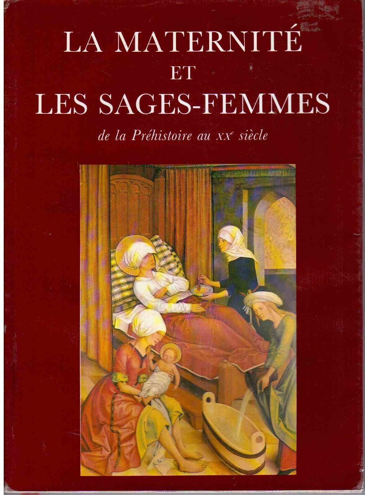 La maternite et les sages-femmes de la Prehistoire au XX Siecle, Tome 2 