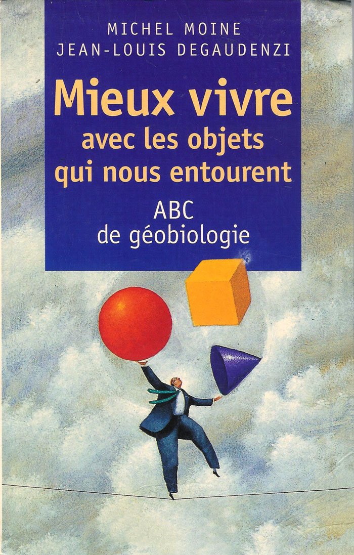 Mieux vivre avec les objets qui nous entourent : ABC de géobiologie 9782702816011