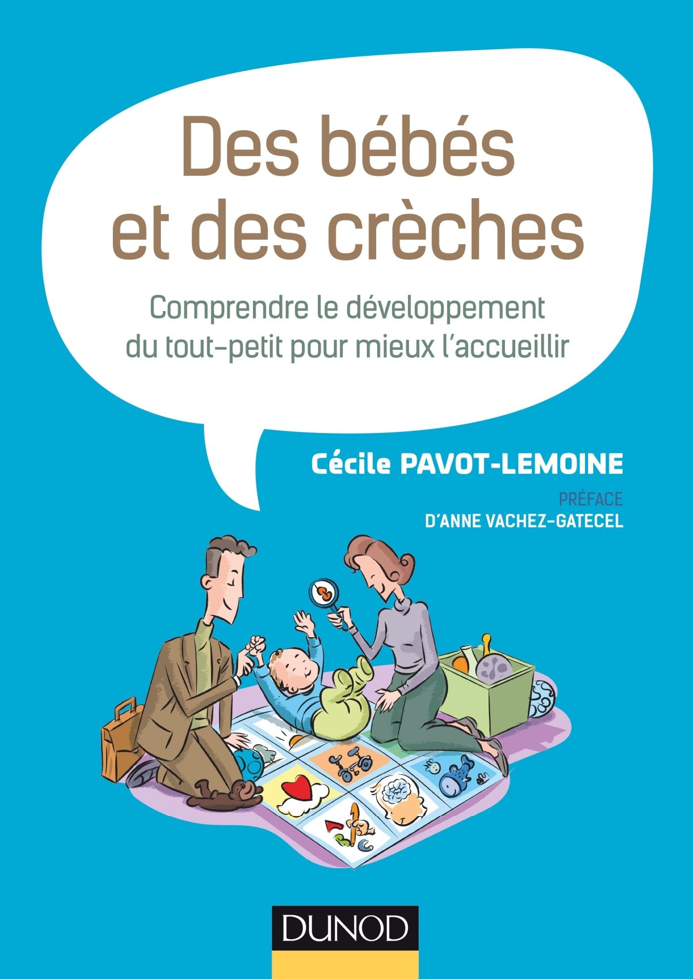 Des bébés et des crèches - Comprendre le développement du tout-petit pour mieux l'accueillir: Comprendre le développement du tout-petit pour mieux l'accueillir 9782100748648