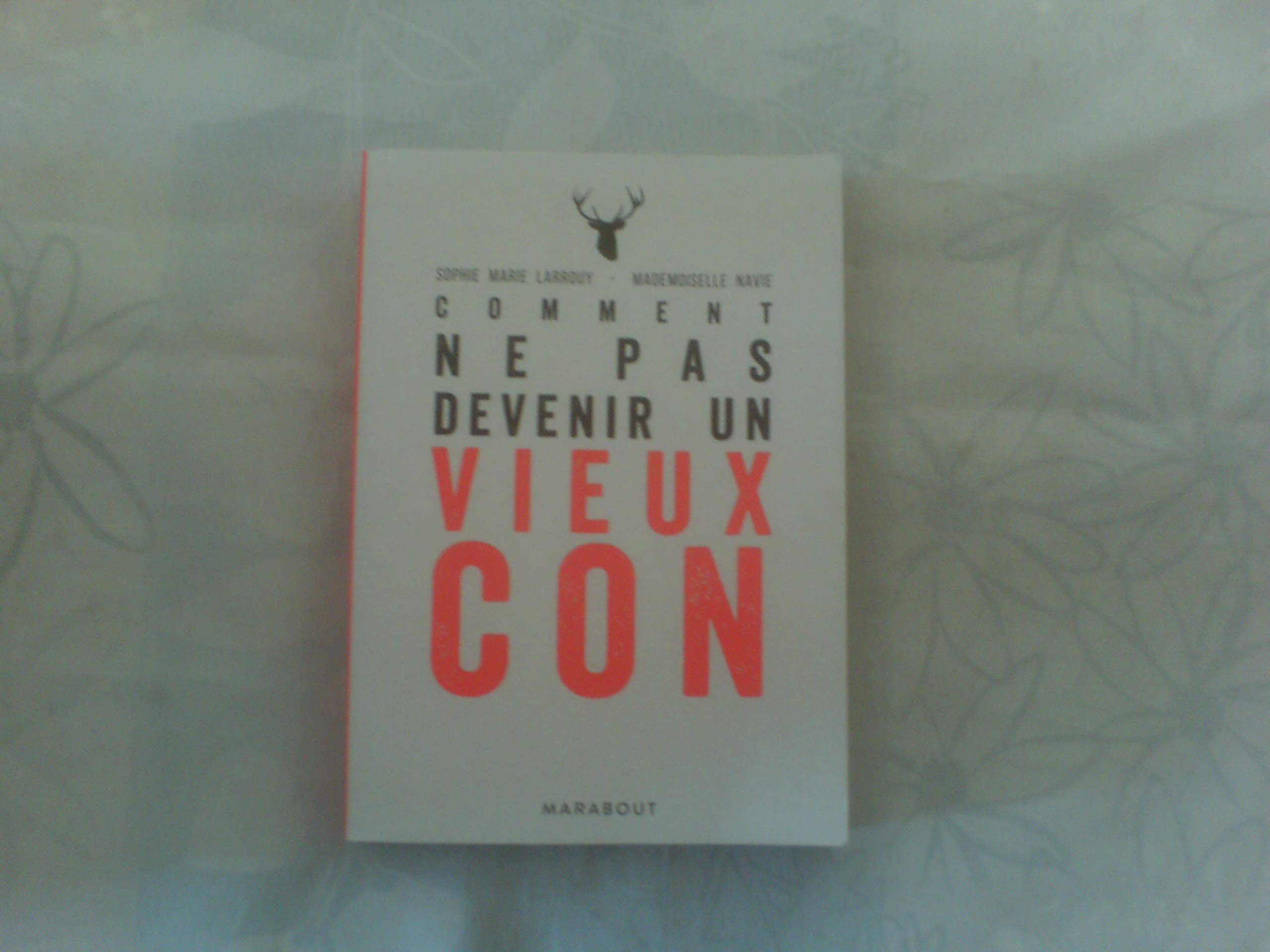 Comment ne pas devenir un vieux con: Guide et entretiens autour d'un mal qui nous guette 9782501115056