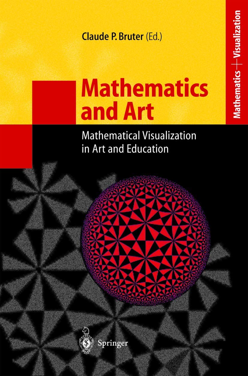 Mathematics and Art: Mathematical Visualization in Art and Education 9783540434221