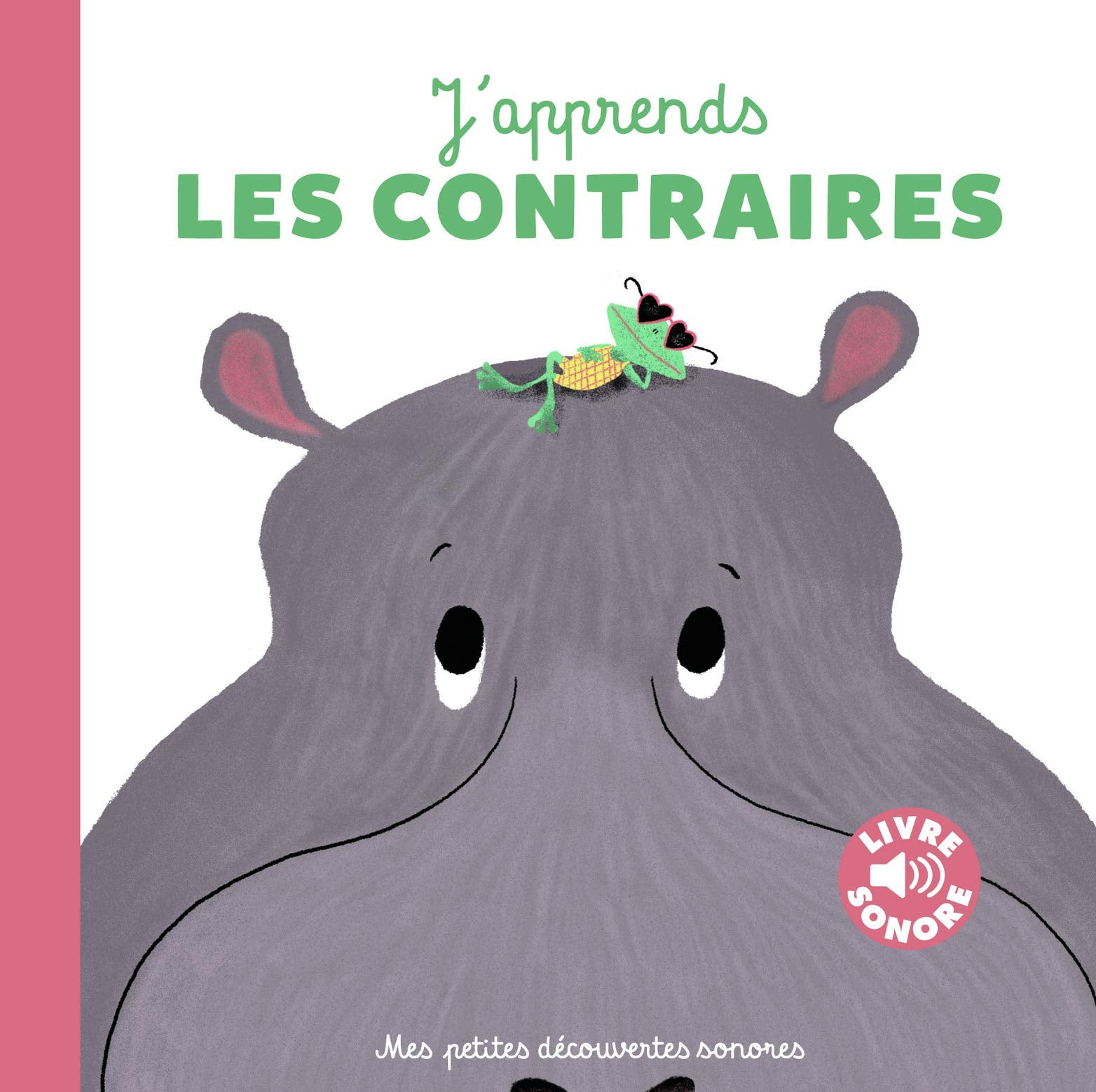 J'apprends les contraires - Livre sonore - Dès 18 mois 9782075131032
