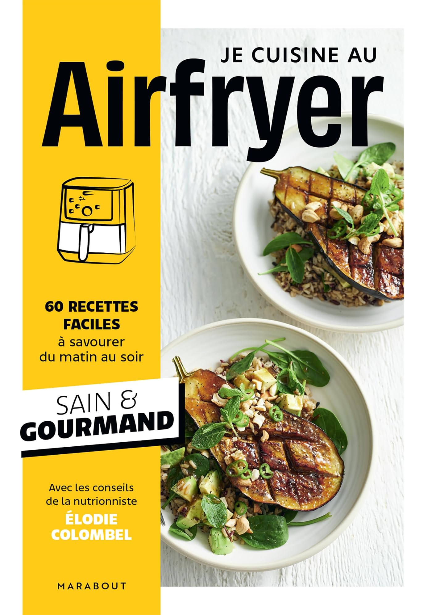 Je cuisine au Airfryer: 60 recettes faciles à savourer du matin au soir 9782501184595