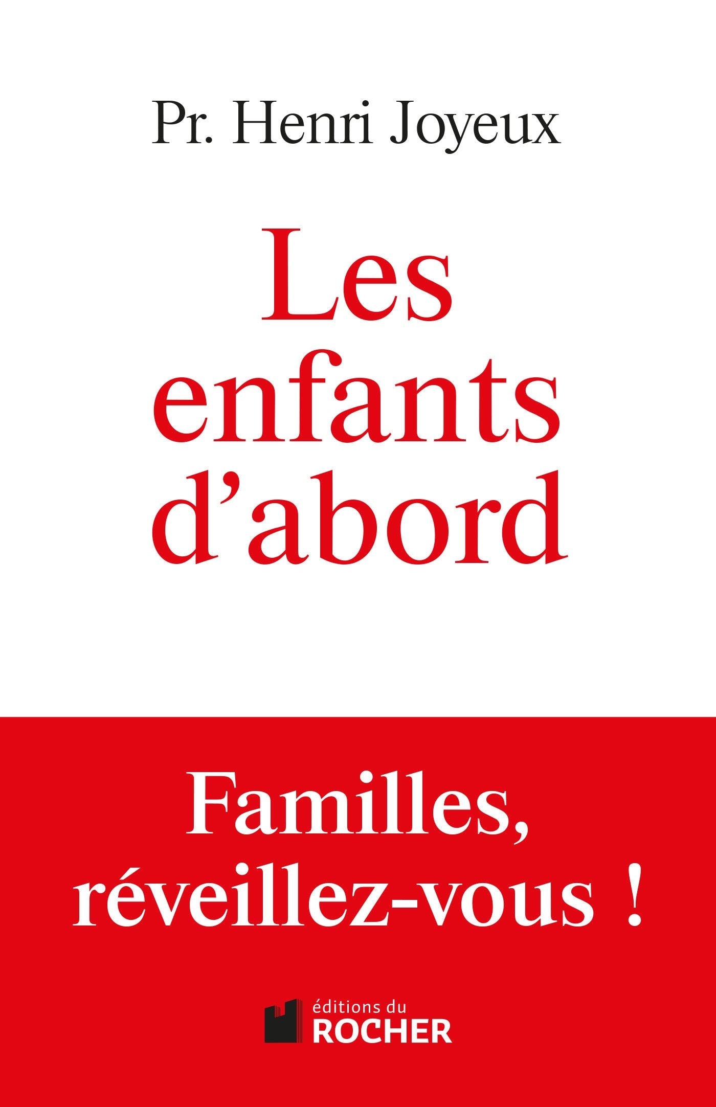 Les enfants d'abord: Familles, réveillez-vous ! 9782268075068