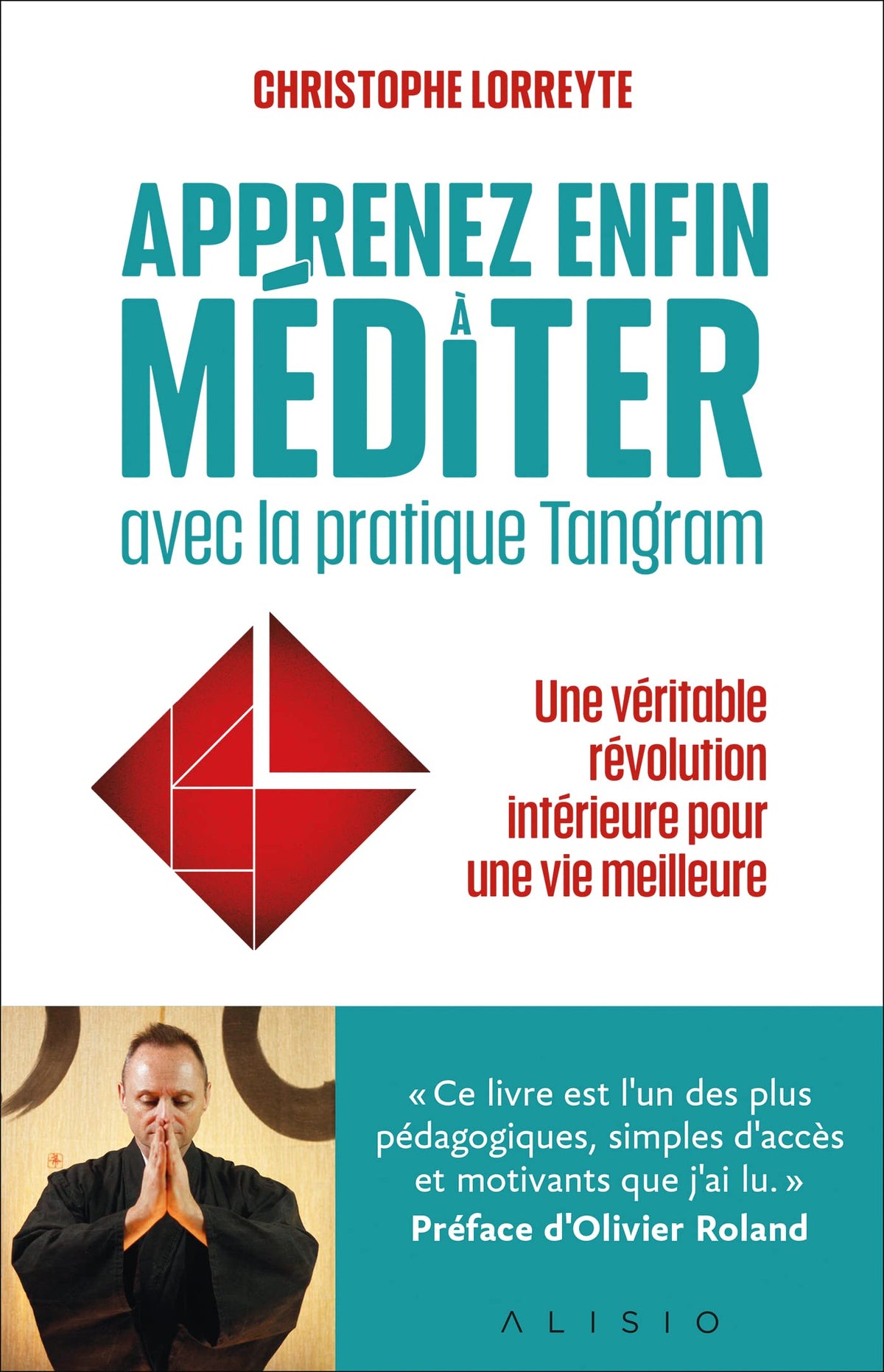 Apprenez enfin à méditer avec la pratique Tangram: Une véritable révolution intérieure pour une vie meilleure 9782379352706