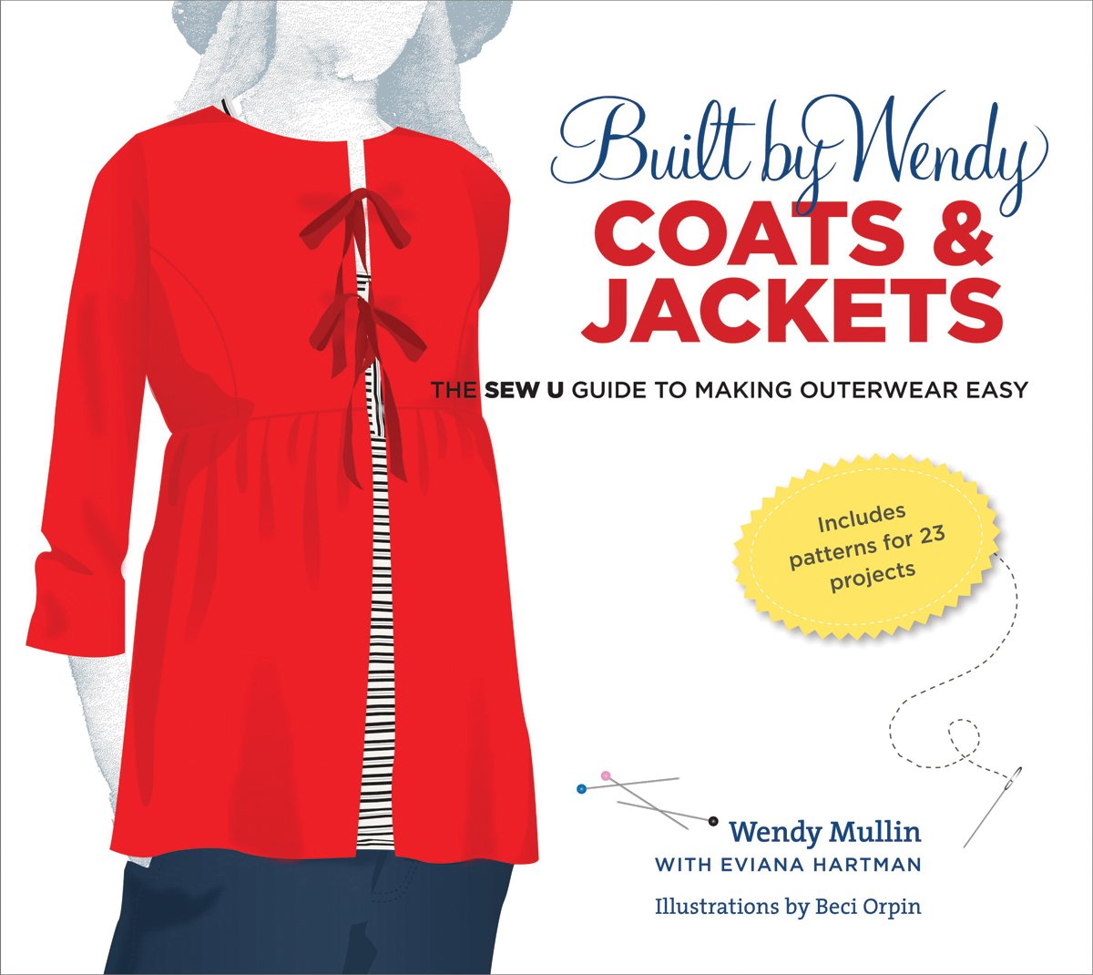 Built by Wendy Coats and Jackets: The Sew U Guide to Making Outerwear Easy 9780307461346