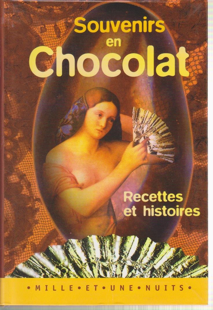Souvenirs En Chocolat. Recettes Et Histoires 9782842051723
