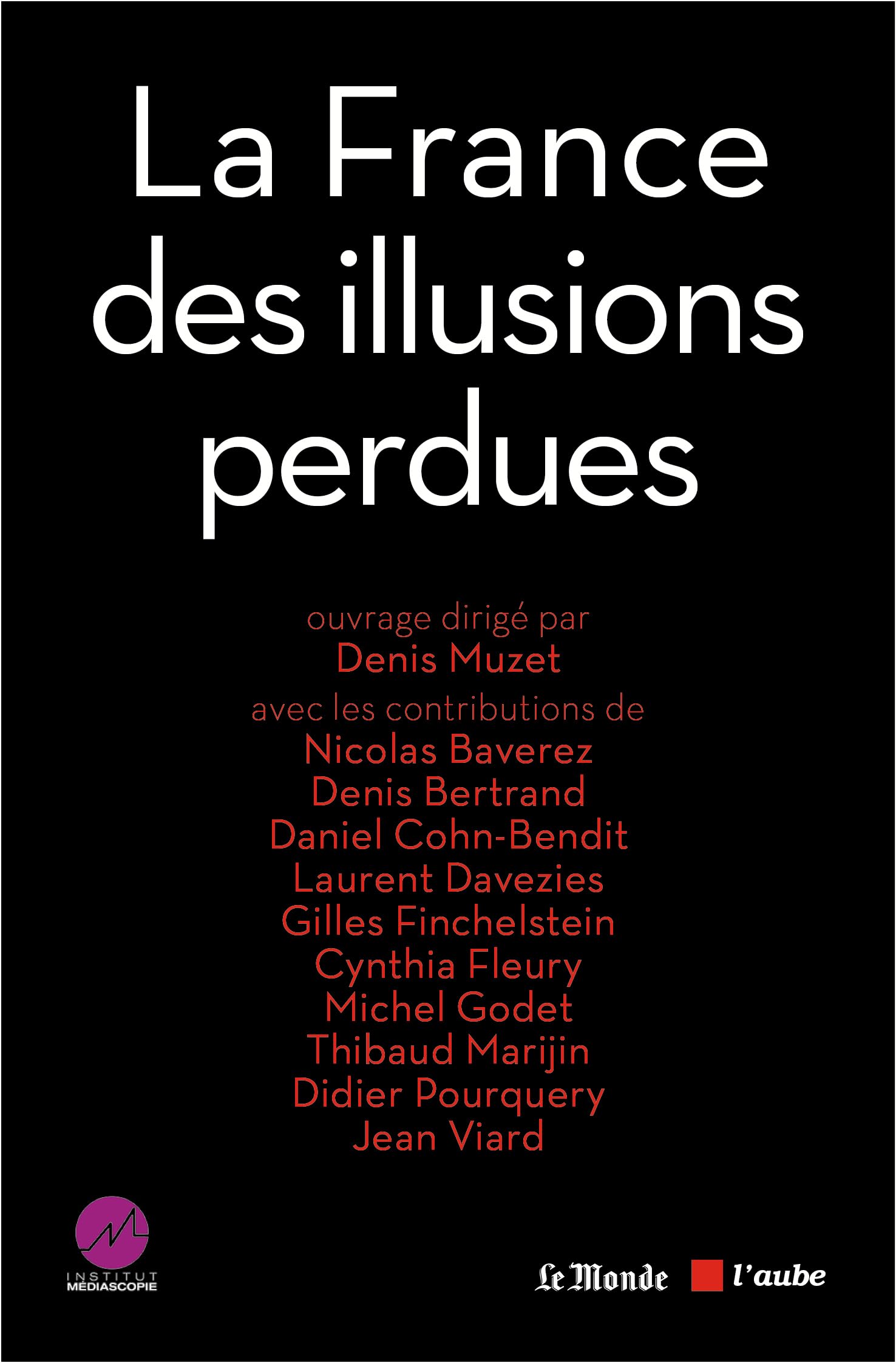 La France des illusions perdues : La grande enquête de l'Institut Médiascopie 9782815907514