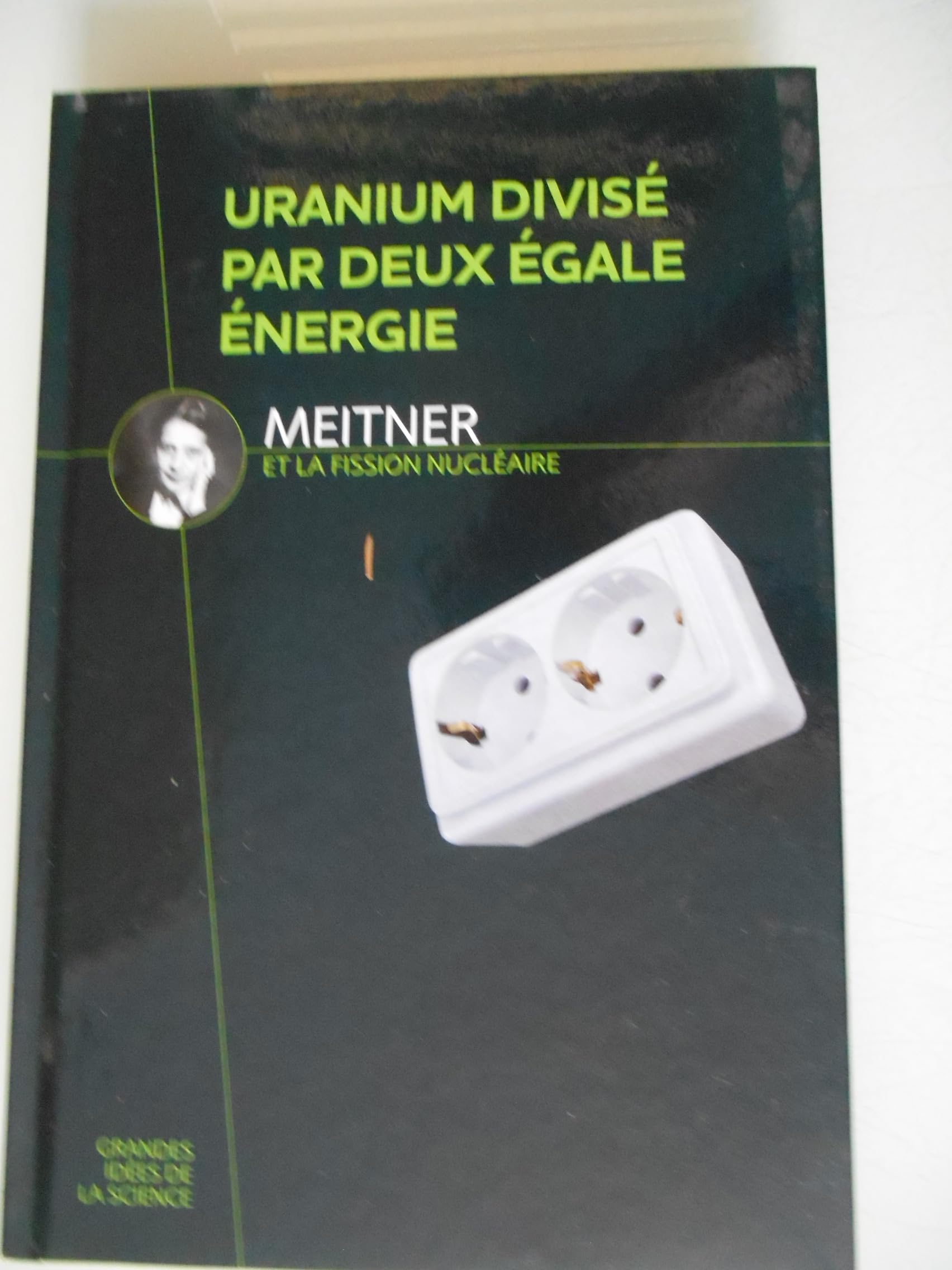 Uranium divisé par deux égale énergie: Meitner et la fission nucléaire 