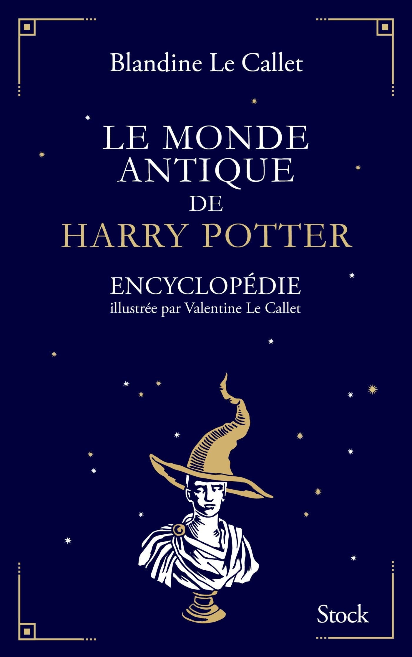 Le monde antique de Harry Potter: Encyclopédie illustrée par Valentine Le Callet 9782234086364