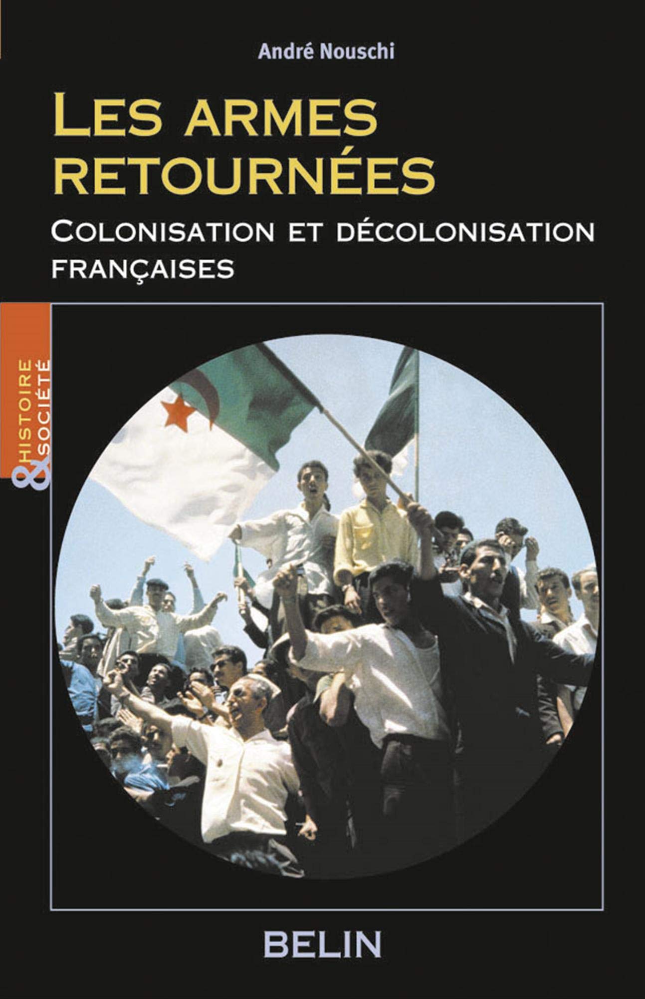 Les armes retournées : Colonisation et décolonisation française 9782701139791