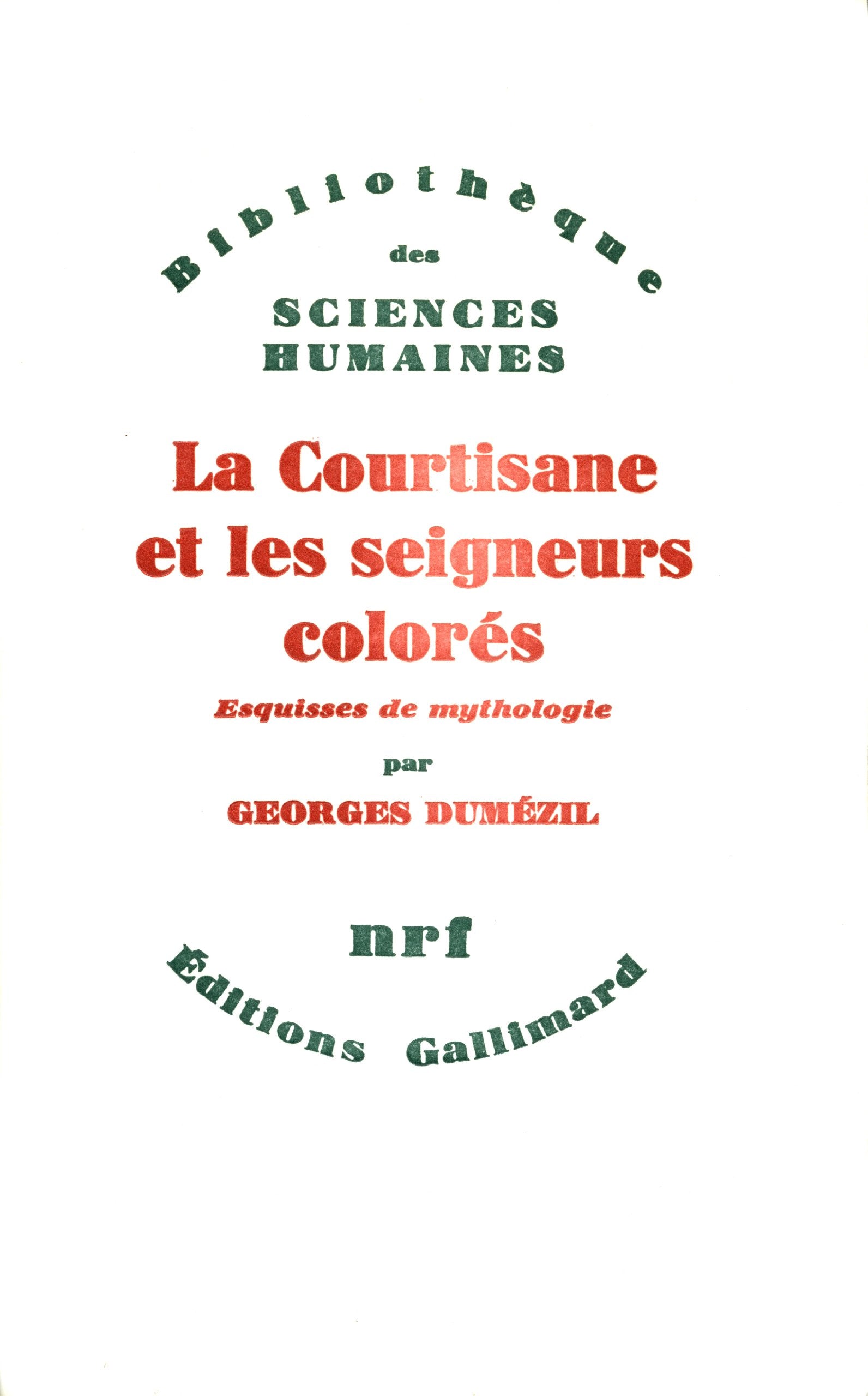 La Courtisane et les seigneurs colorés et autres essais: Vingt-cinq esquisses de mythologie (26-50) 9782070700370