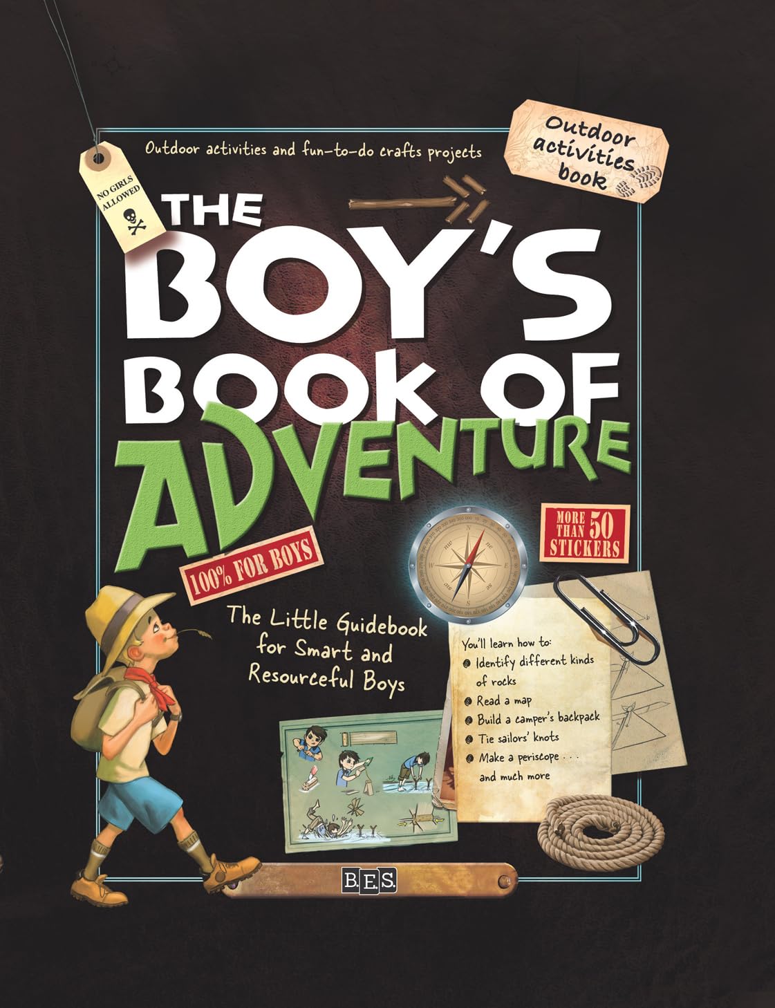 The Boy's Book of Adventure: The Little Guidebook for Smart and Resourceful Boys 9780764166112