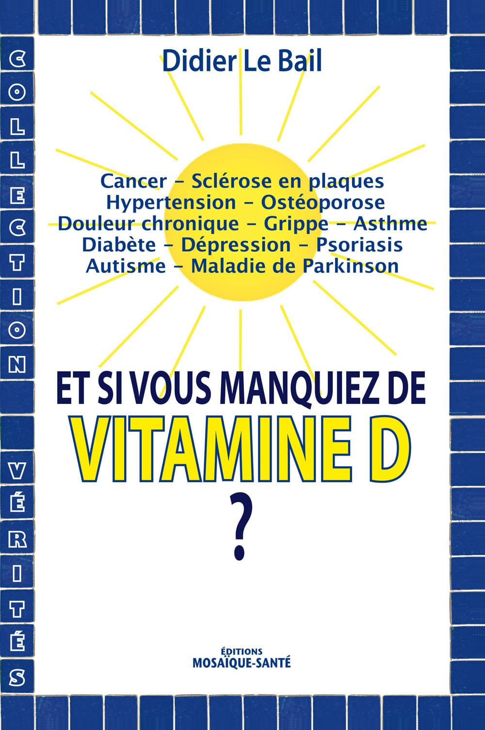 Et si vous manquiez de Vitamine D ? 9782849390481