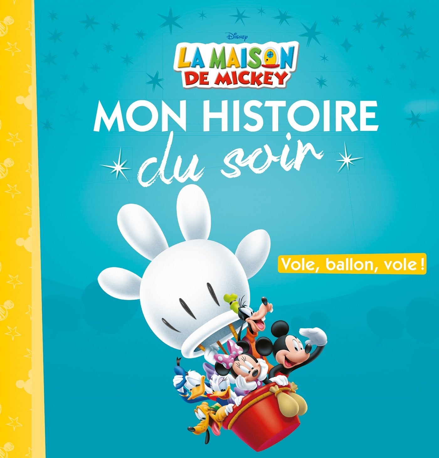 LA MAISON DE MICKEY - Mon Histoire du Soir - Vole ballon vole - Disney 9782014010220