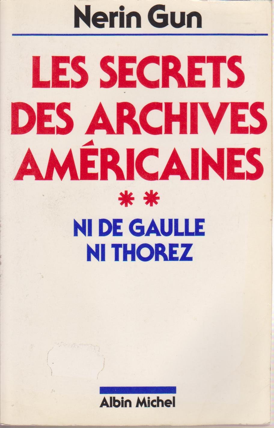 Les secrets des archives américaines, Tome 2 : Ni De Gaulle Ni Thorez 9782226014252