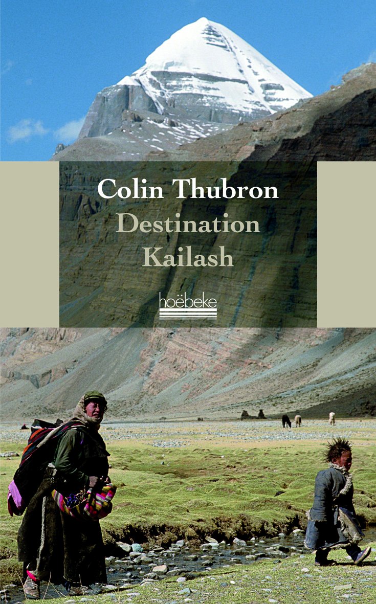 Destination Kailash: La montagne sacrée du Tibet 9782842304270