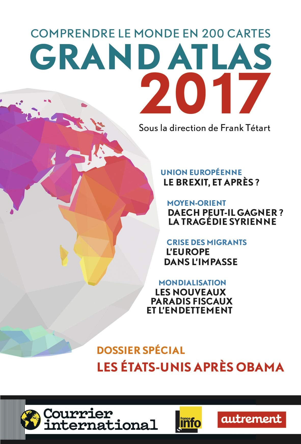 Grand Atlas 2017: Comprendre le monde en 200 cartes 9782746742833