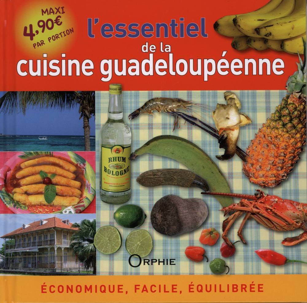 L'essentiel de la cuisine guadeloupéenne : Economique, facile, équilibrée 9782877637466