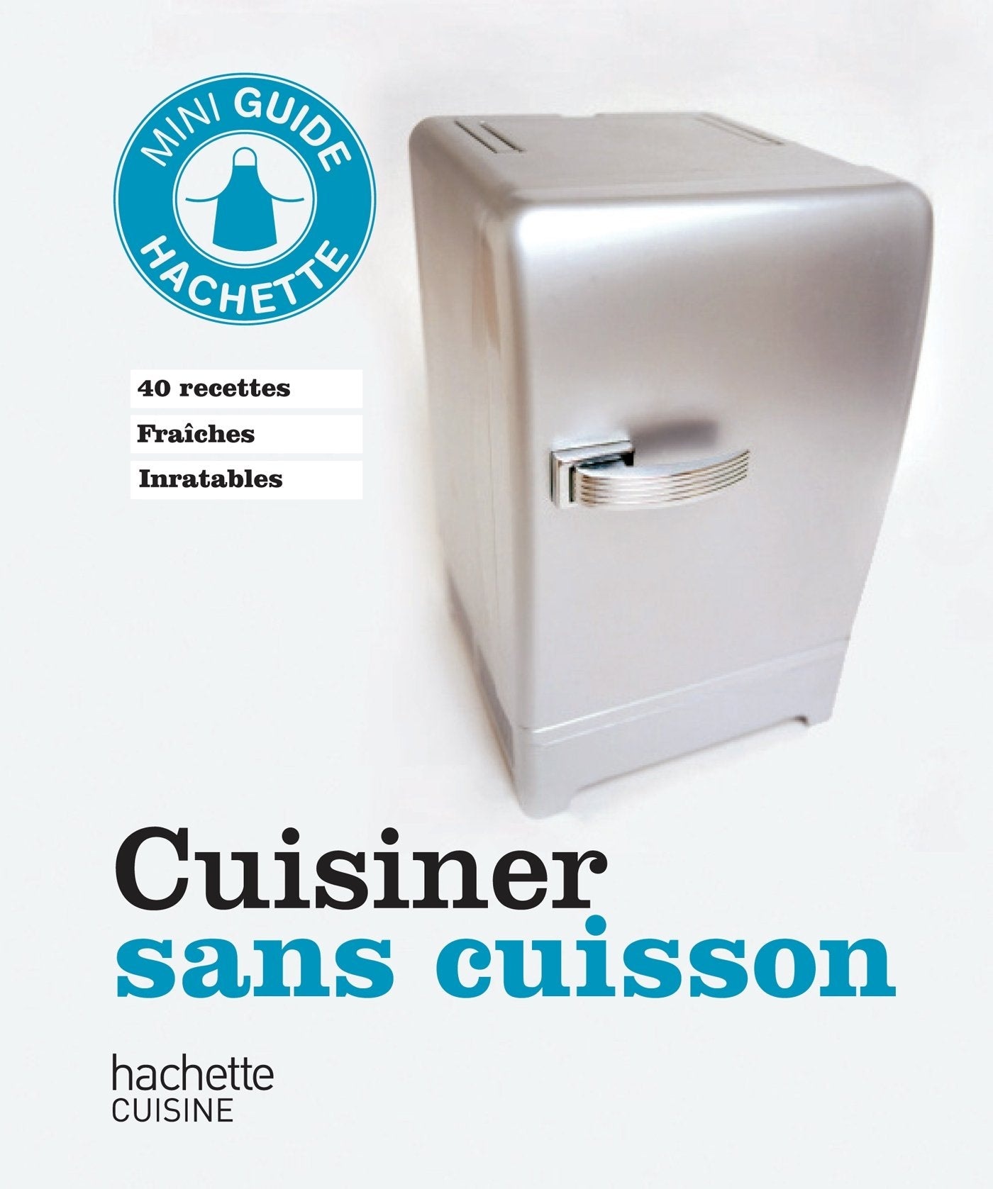 Cuisiner sans cuisson 9782012315129