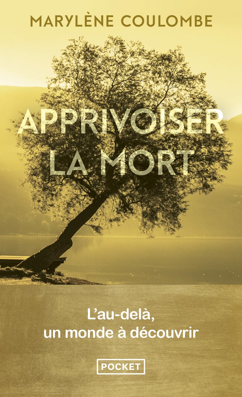 Apprivoiser la mort - L'au-delà, un monde à découvrir 9782266336987