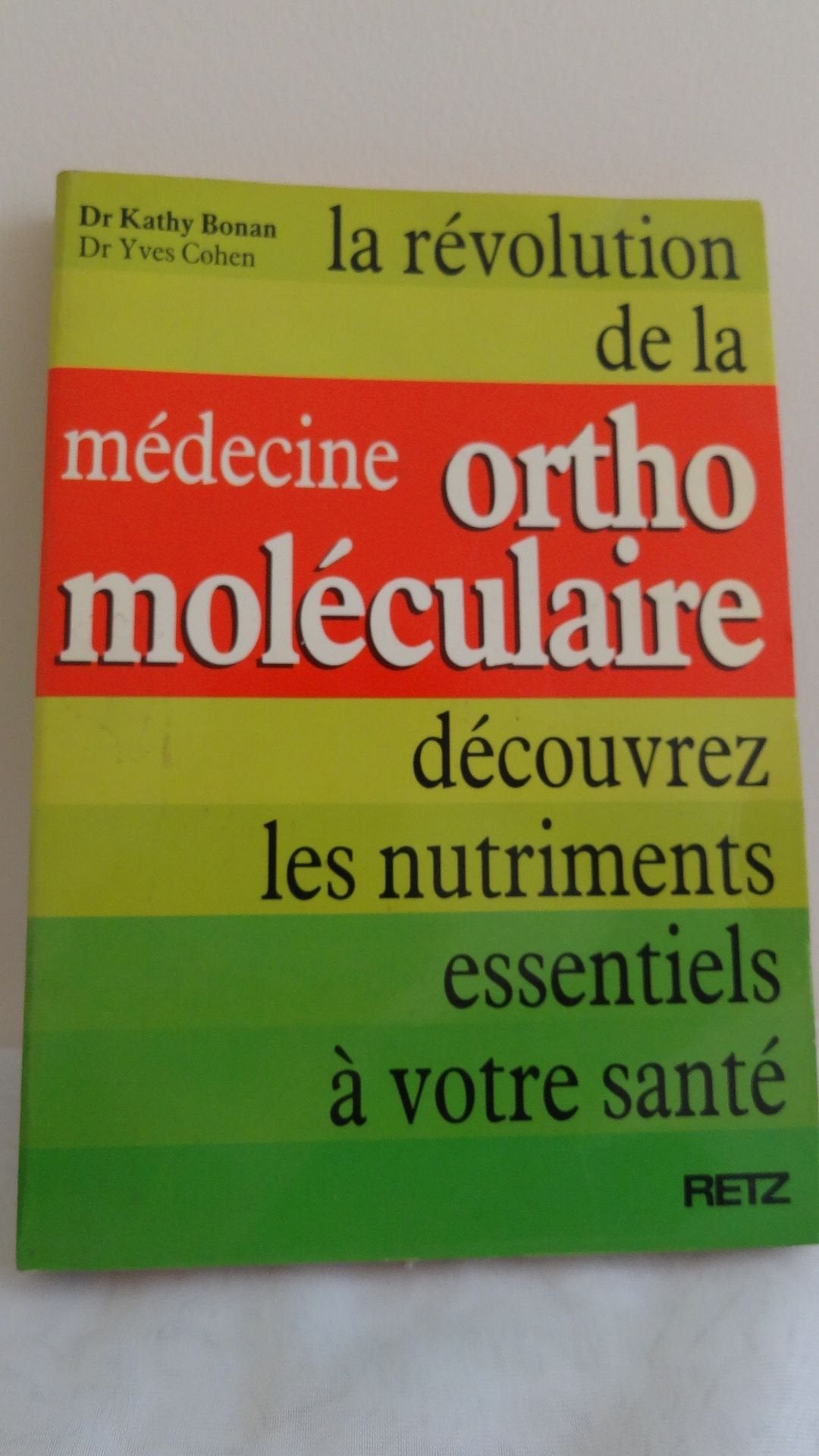 La révolution de la médecine orthomoléculaire : Découvrez les nutriments essentiels à votre santé 9782725611785