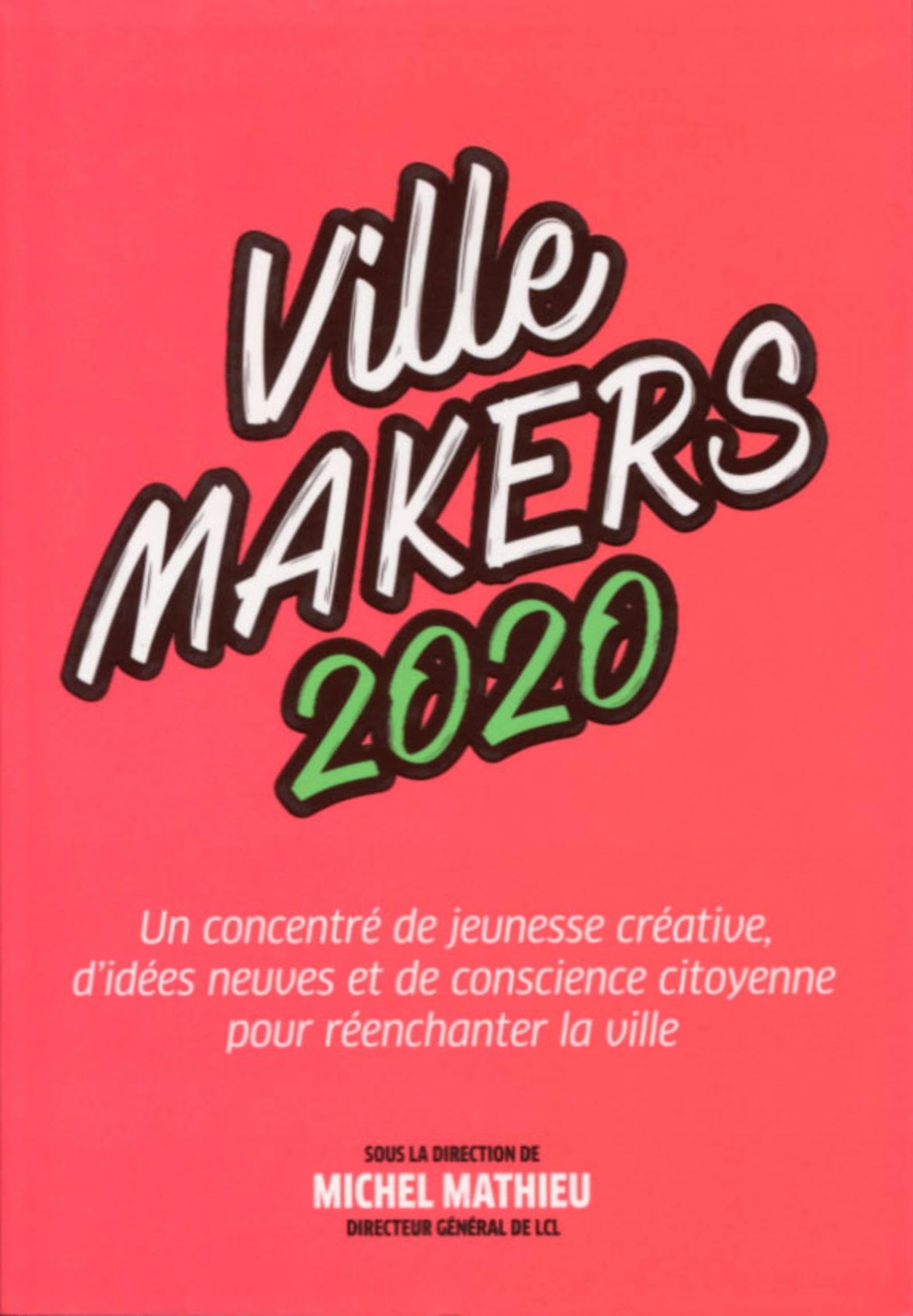 Ville Makers 2020: Un concentré de jeunesse créative, d'idées neuves et de conscience citoyenne pour réenchanter la ville 9782375096055