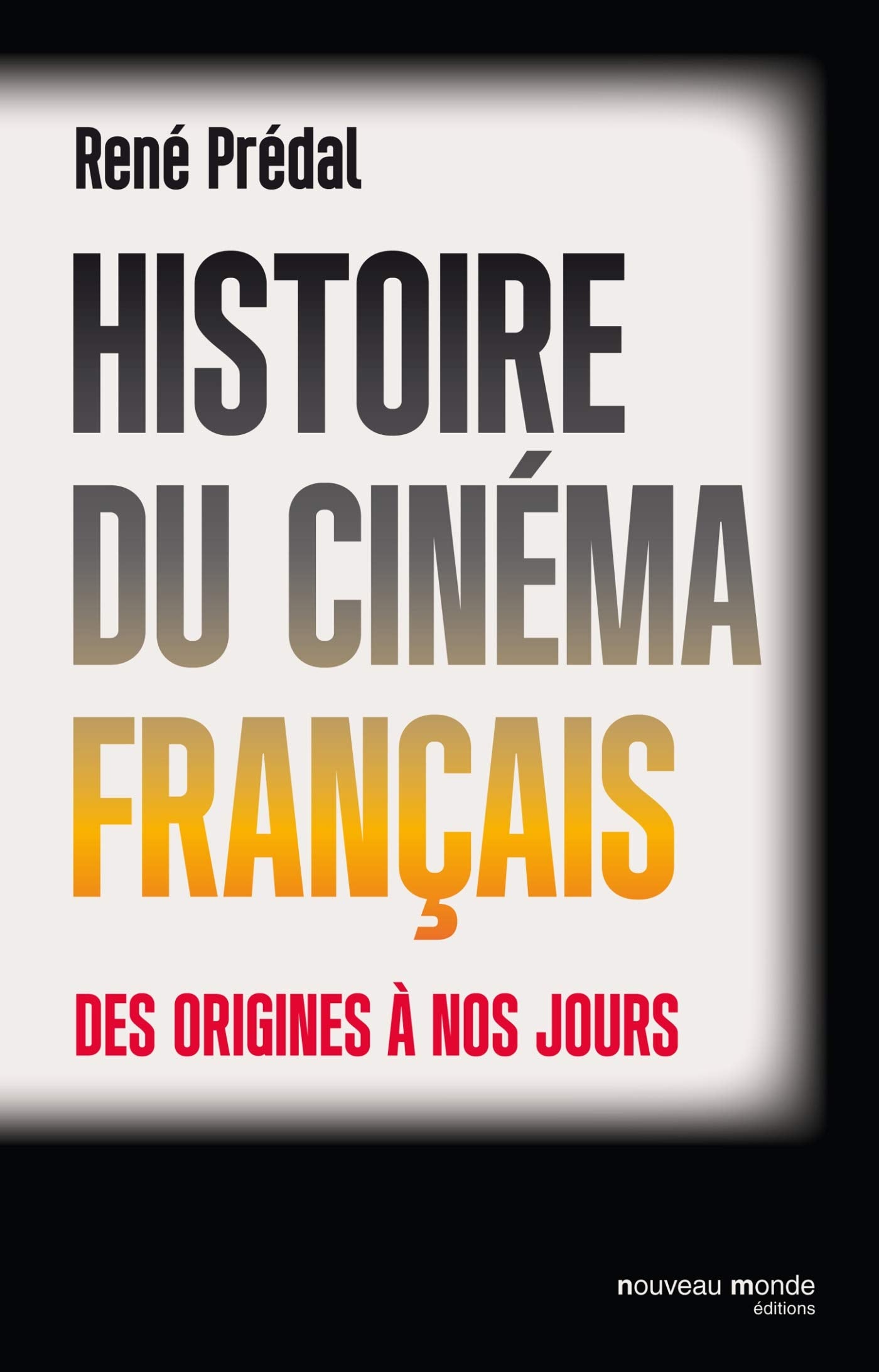 Histoire du cinéma français: Des origines à nos jours 9782365838368