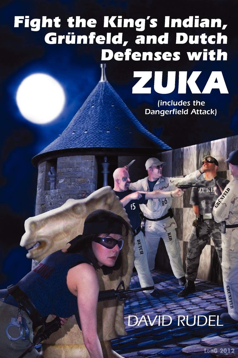 Fight the King's Indian, Gr Nfeld, and Dutch Defenses with Zuka, a Stand-Alone, Cohesive Chess Opening System (Includes the Dangerfield Attack) 9781888710632