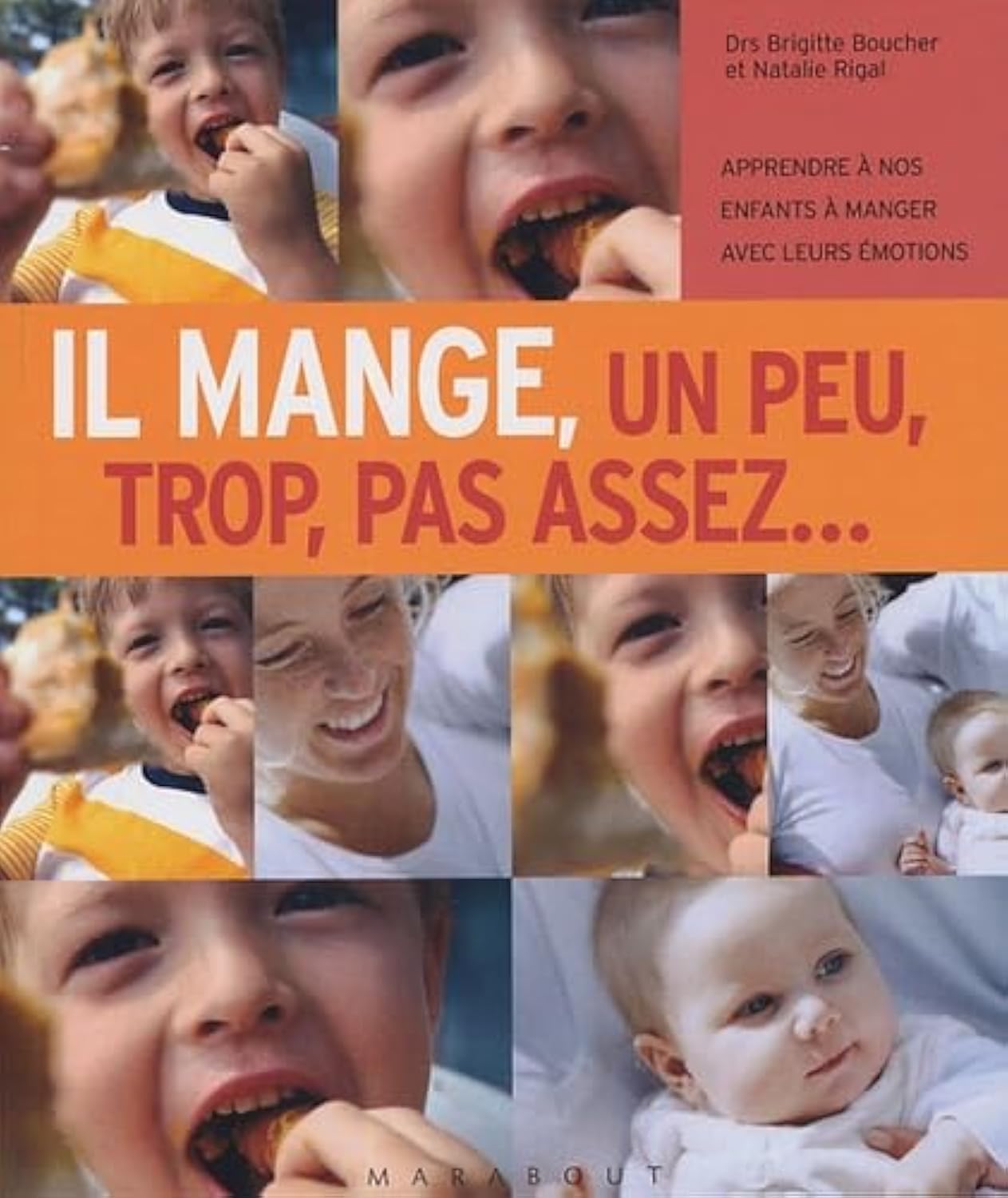 Il mange, un peu, trop, pas assez...: Apprendre à nos enfants à manger avec leurs émotions 9782501040907