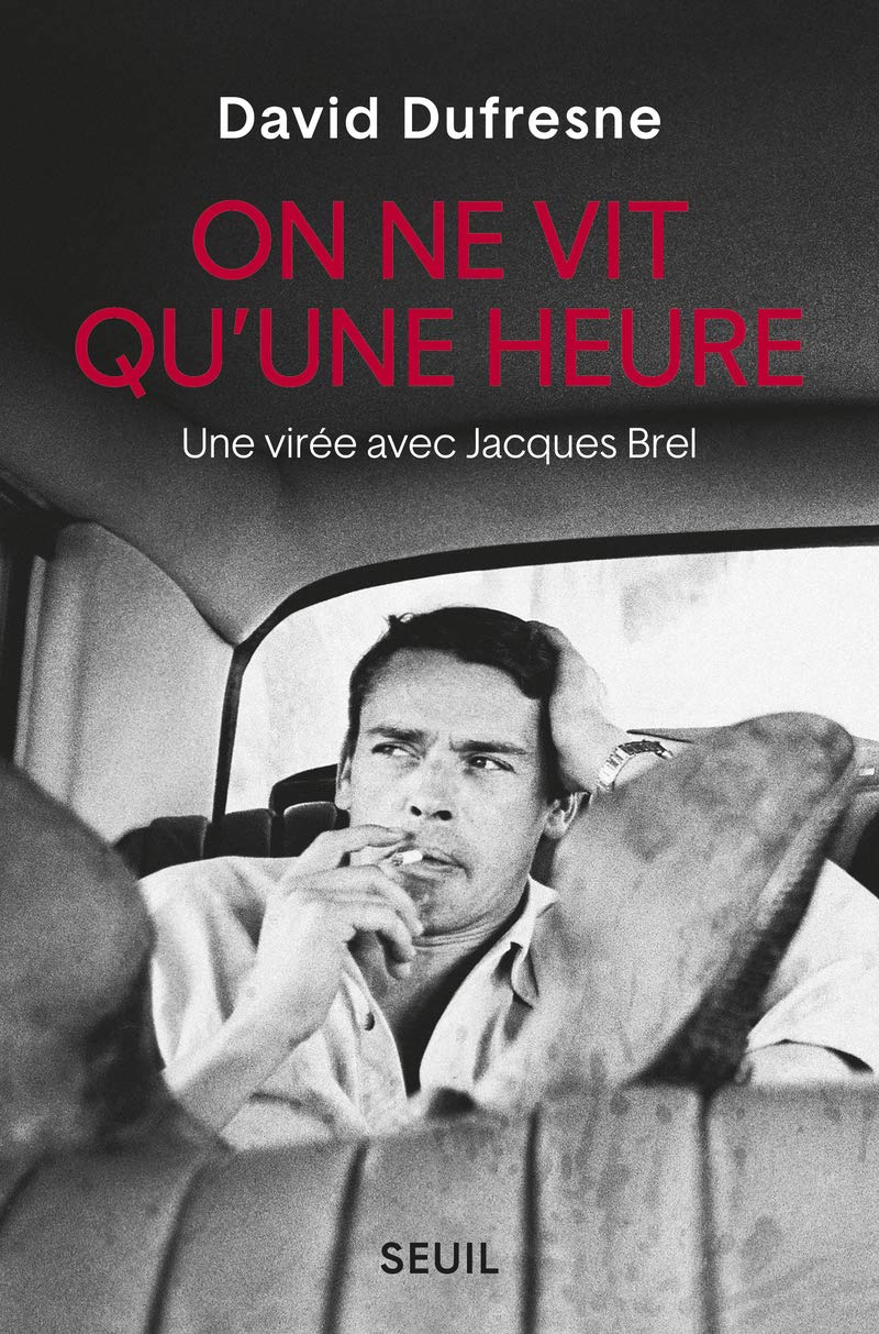 On ne vit qu'une heure: Une virée avec Jacques Brel 9782021364507