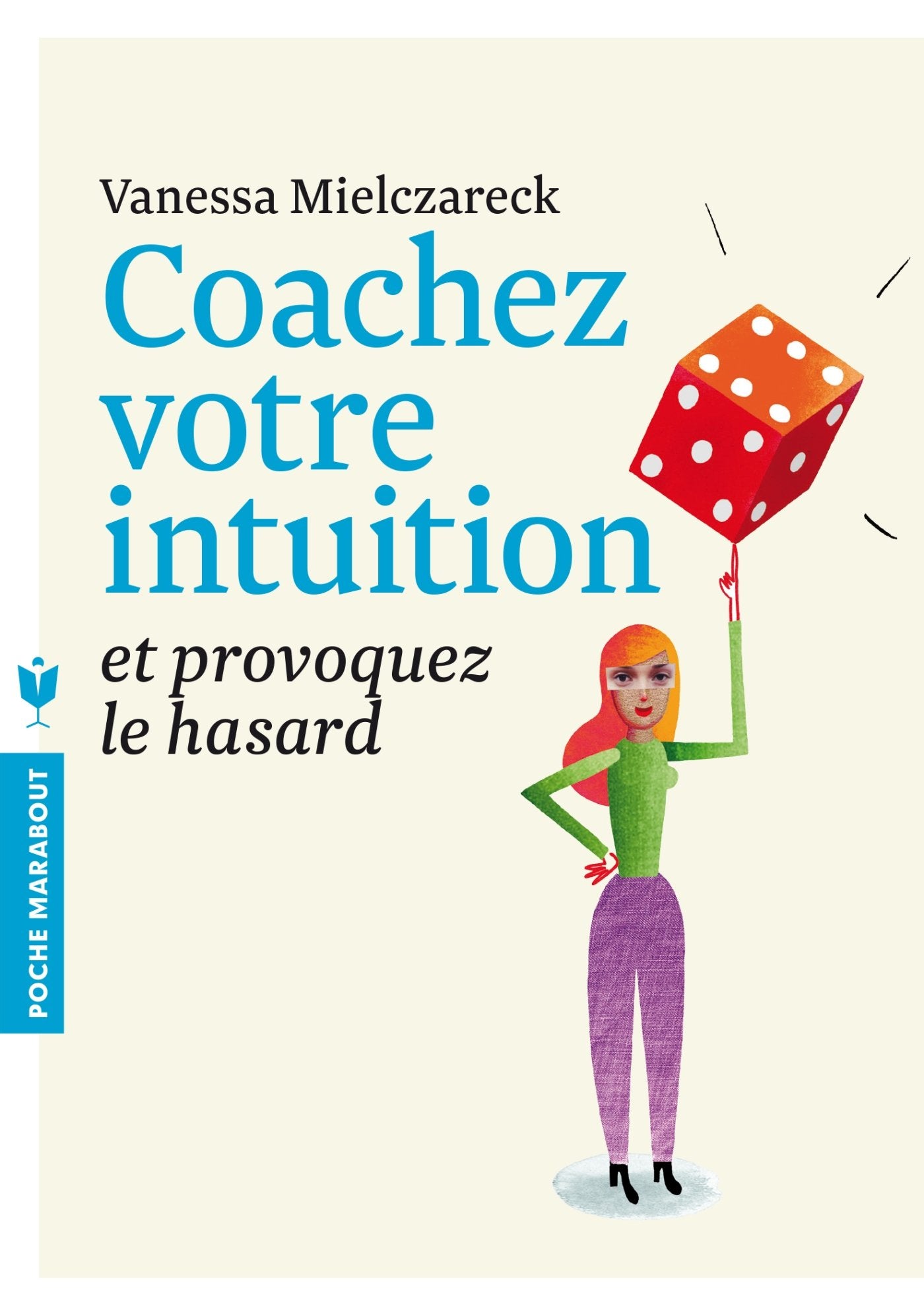 Coachez votre intuition: Et provoquez le hasard 9782501085571