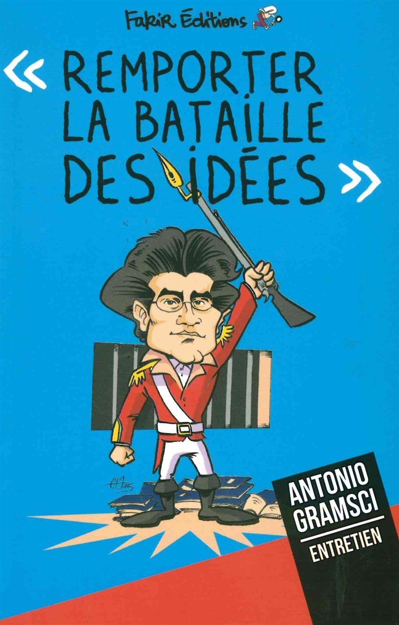 Remporter la bataille des idées: Entretien avec Antonio Gramsci 9782369210108