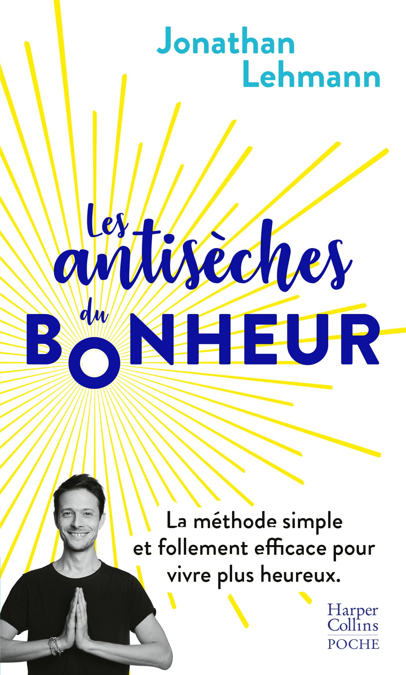 Les antisèches du bonheur: La méthode simple et follement efficace pour vivre plus heureux 9791033911371