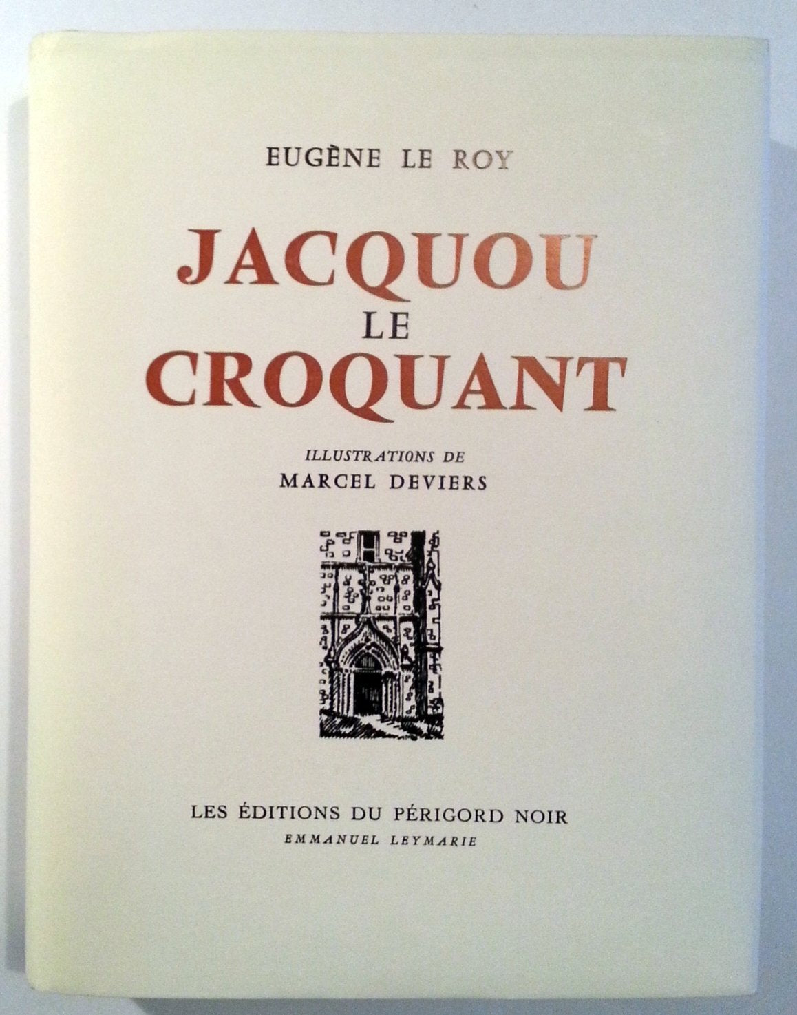 COLLECTION DES OEUVRES D'EUGENE LE ROY / JACQUOU LE CROQUANT / ILLUSTRATIONS DE MARCEL DEVIERS 9783622299229
