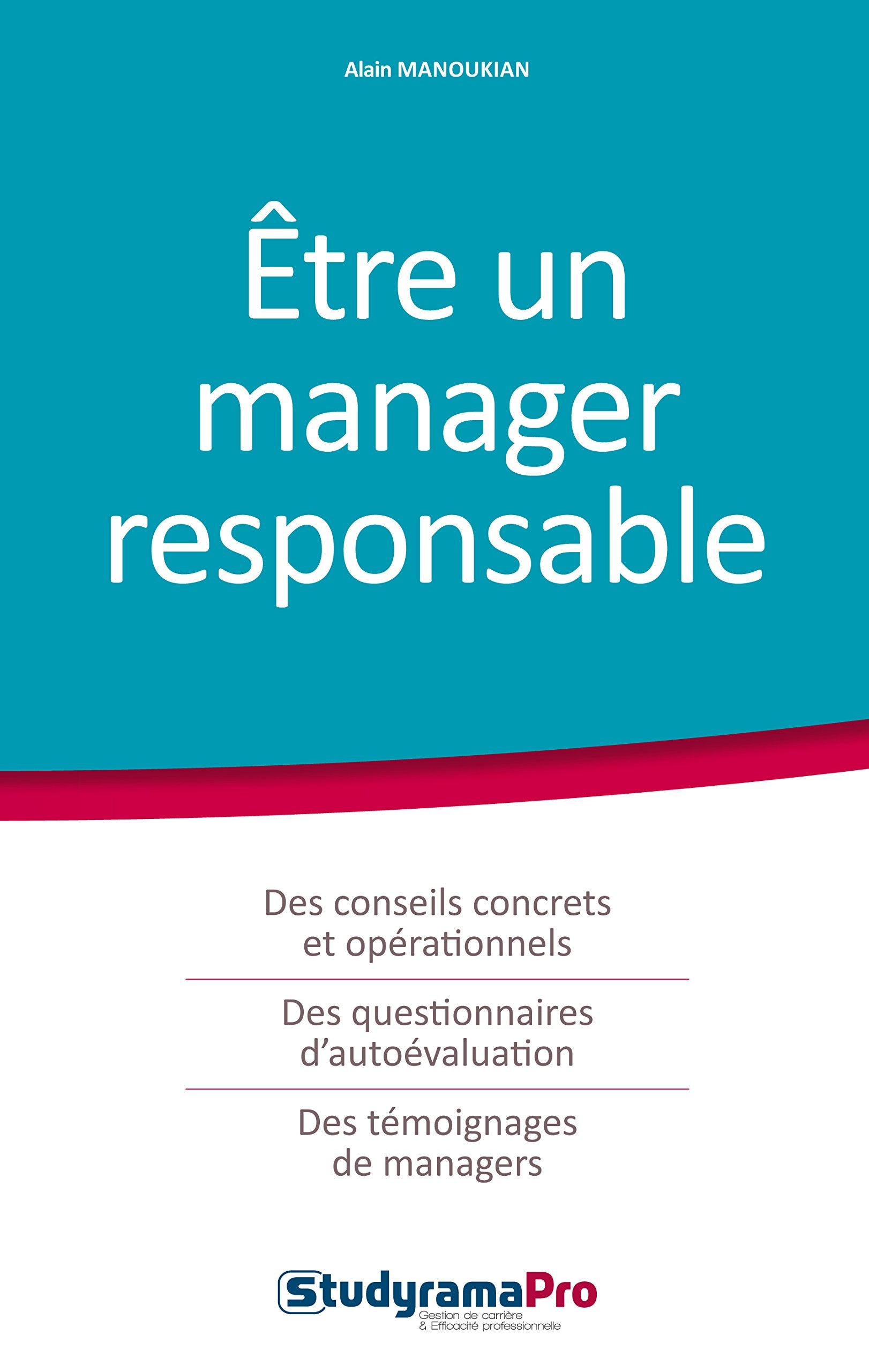 Etre un manager responsable: Des conseils concrets et opérationnels, des questionnaires d'autoévaluation... 9782759028368