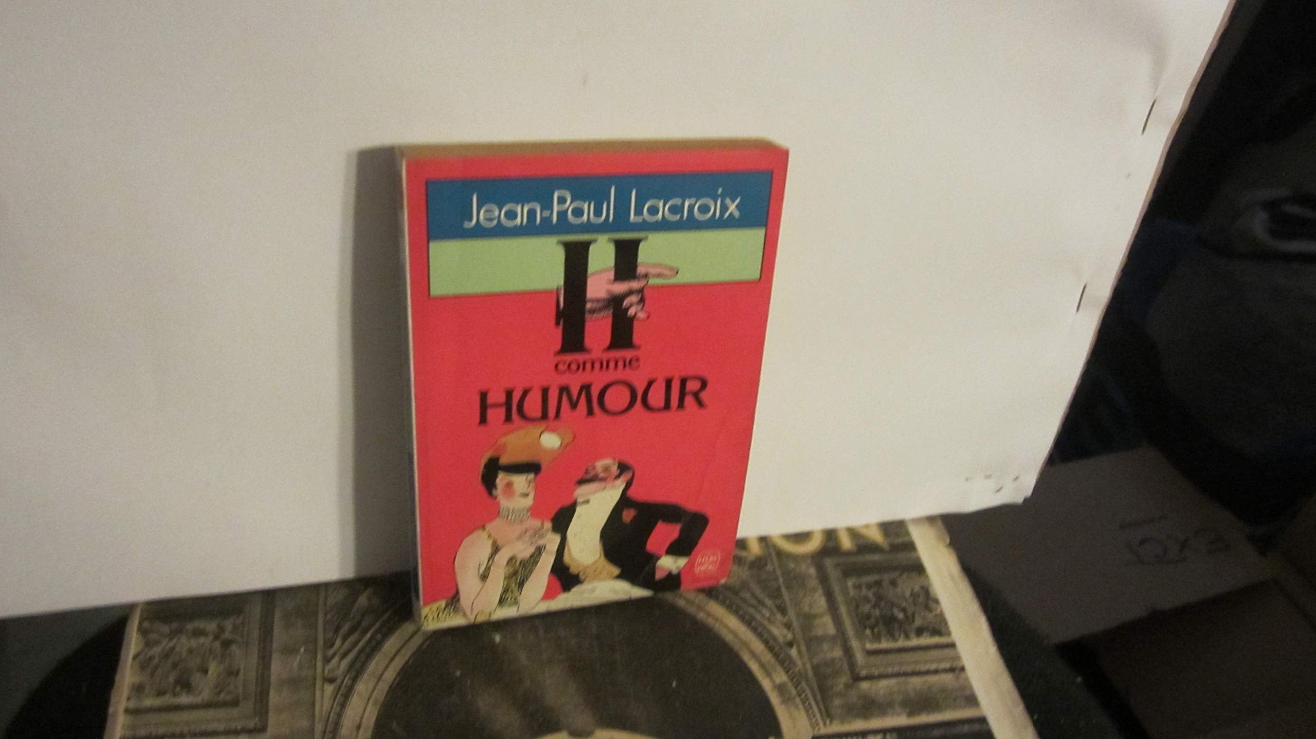 H comme humour: 1500 mots d'esprit pour chaque occasion de la vie, de Courteline à Woody Allen 9782253034766