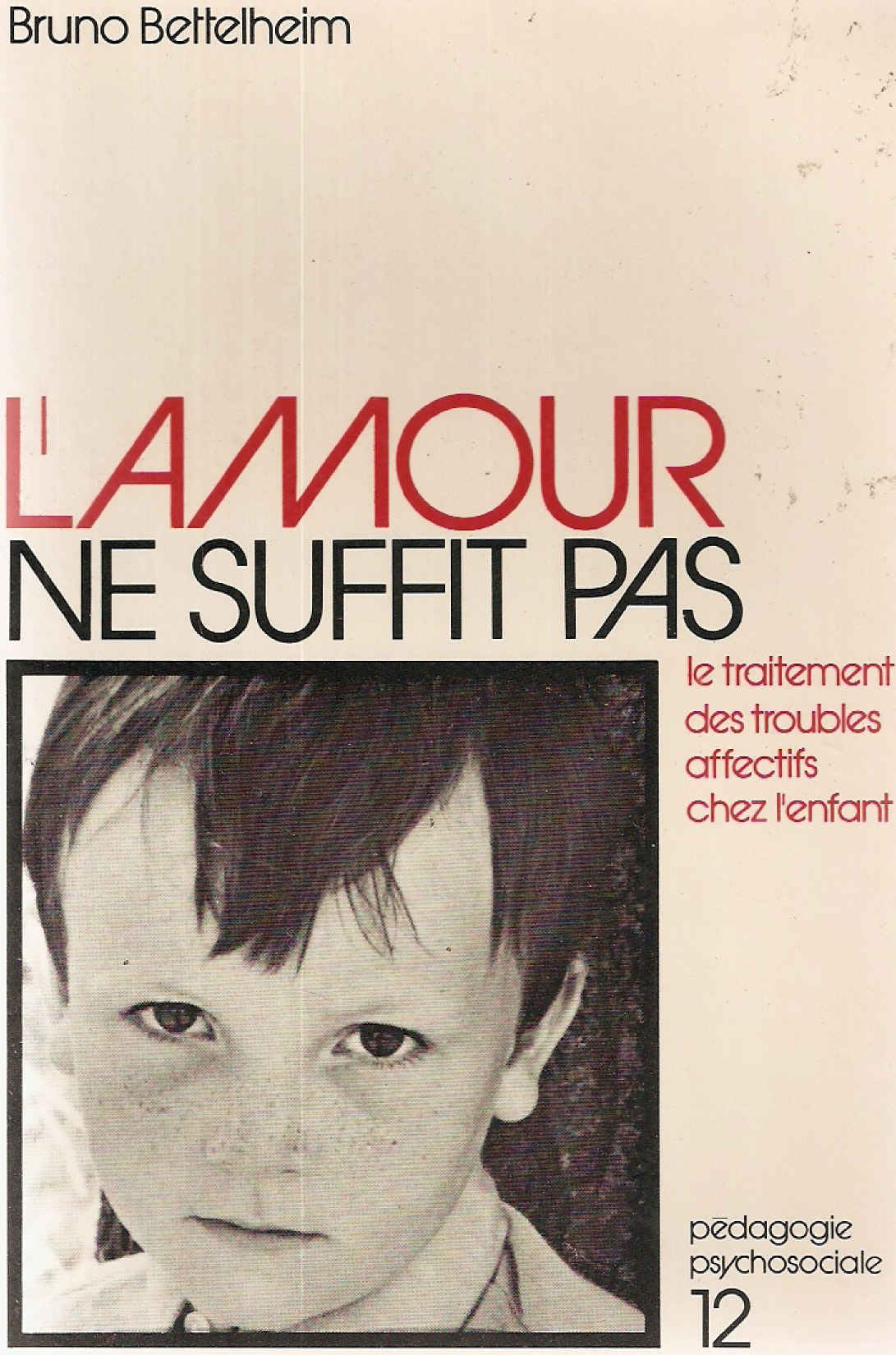Le Traitement des troubles affectifs chez l'enfant "L'amour ne suffit pas" 