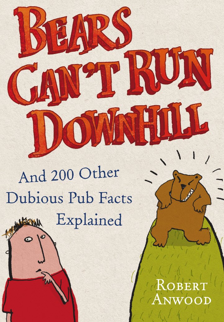 Bears Can't Run Downhill: and 200 other dubious pub facts explained 9780091912550