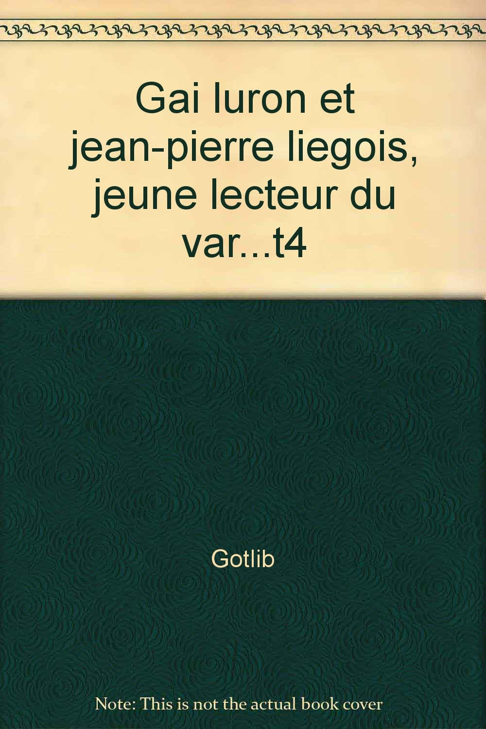 Gai Luron Tome 4: Gai-Luron et Jean-Pierre Liégeois, jeune lecteur du Var 9782277332091