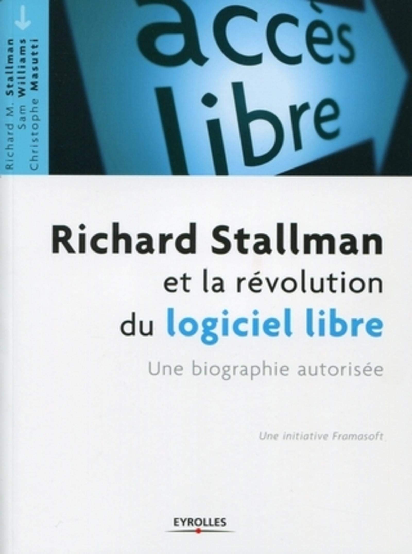 Richard Stallman et la révolution du logiciel libre. Une biographie autorisée. 9782212126099