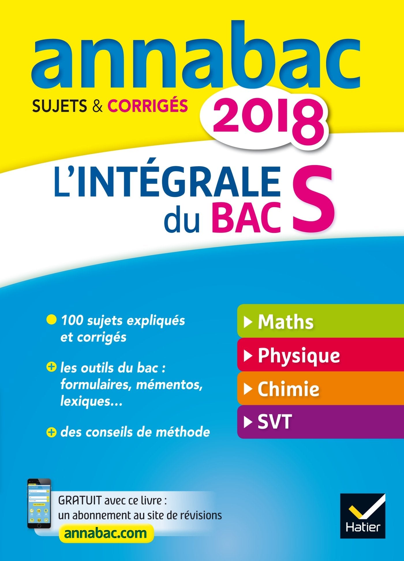 Annales Annabac 2018 L'intégrale Bac S: sujets et corrigés en maths, physique-chimie et SVT 9782401030428