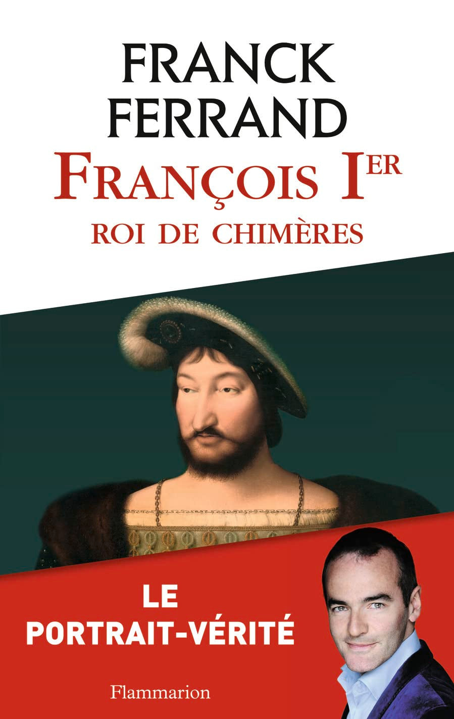 François Ier: Roi de chimères 9782081329959