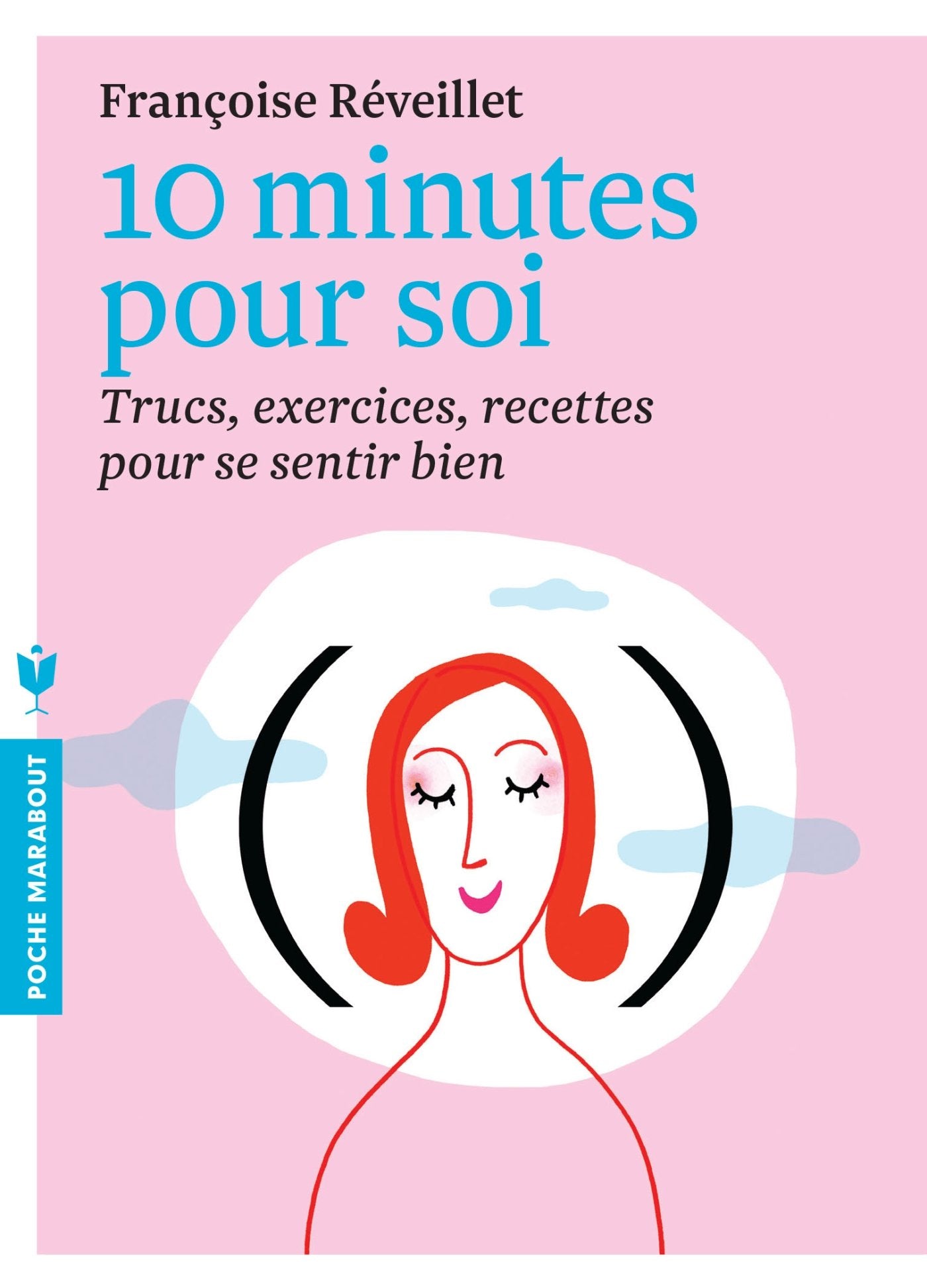 10 minutes pour soi: Trucs, exercices, recettes pour se sentir bien 9782501087650